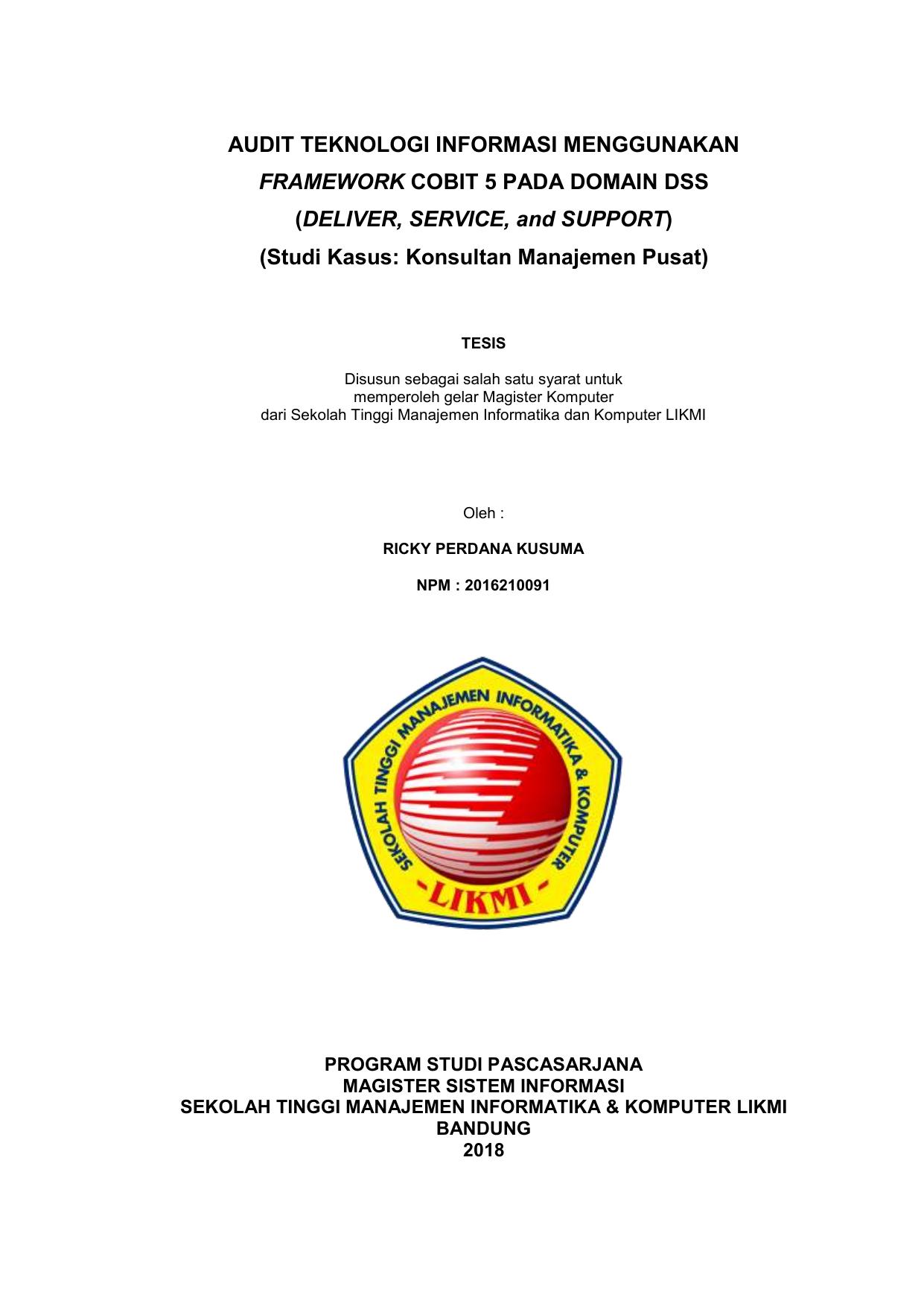 AUDIT TEKNOLOGI INFORMASI MENGGUNAKAN FRAMEWORK COBIT 5 PADA DOMAIN DSS (DELIVER, SUPPORT, SERVICE) (STUDI KASUS : KONSULTAN MANAJEMEN PUSAT)