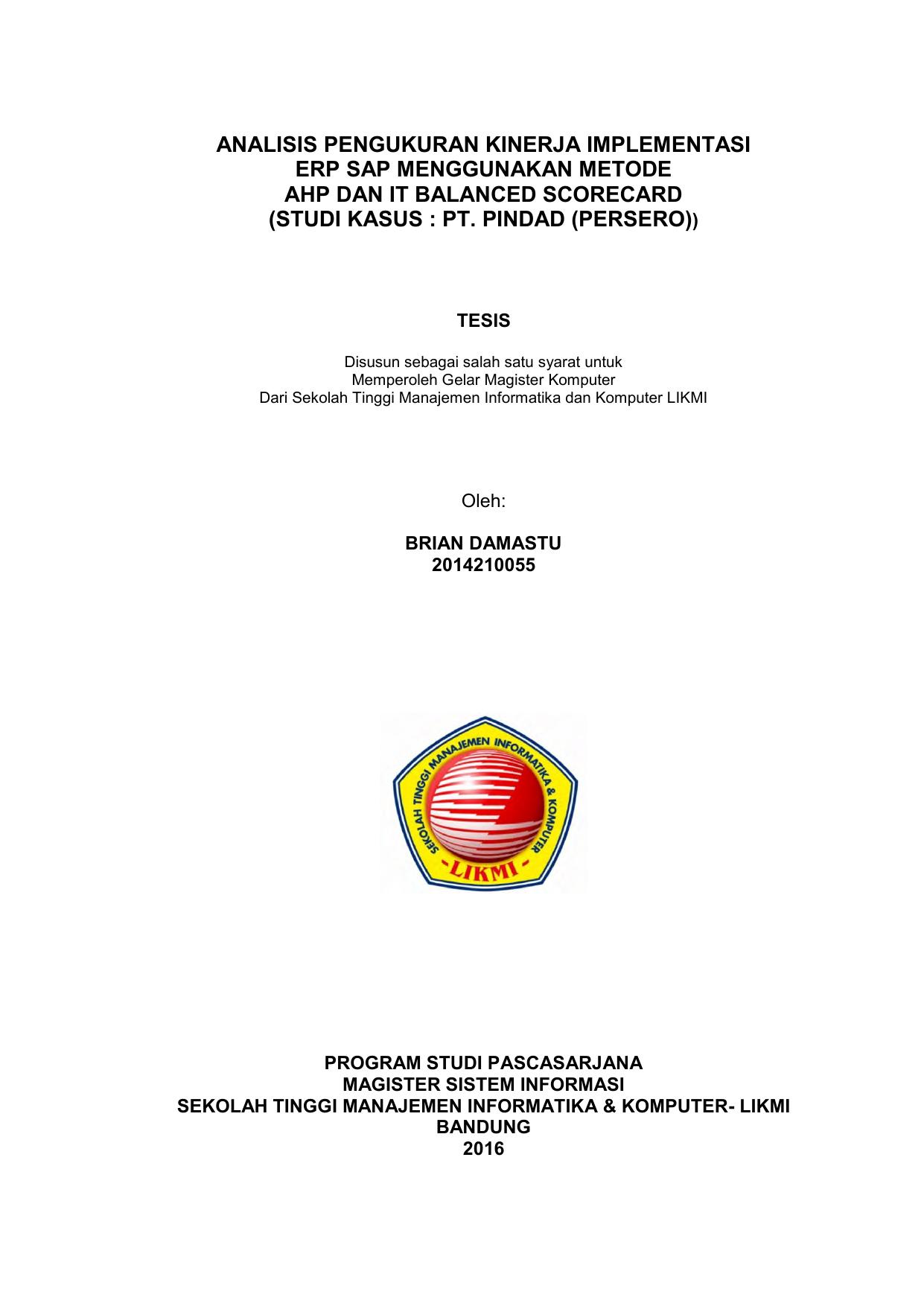 ANALISIS PENGUKURAN KINERJA IMPLEMENTASI ERP SAP MENGGUNAKAN METODE AHP DAN IT BALANCED SCORECARD (STUDI KASUS : PT. PINDAD (PERSERO))