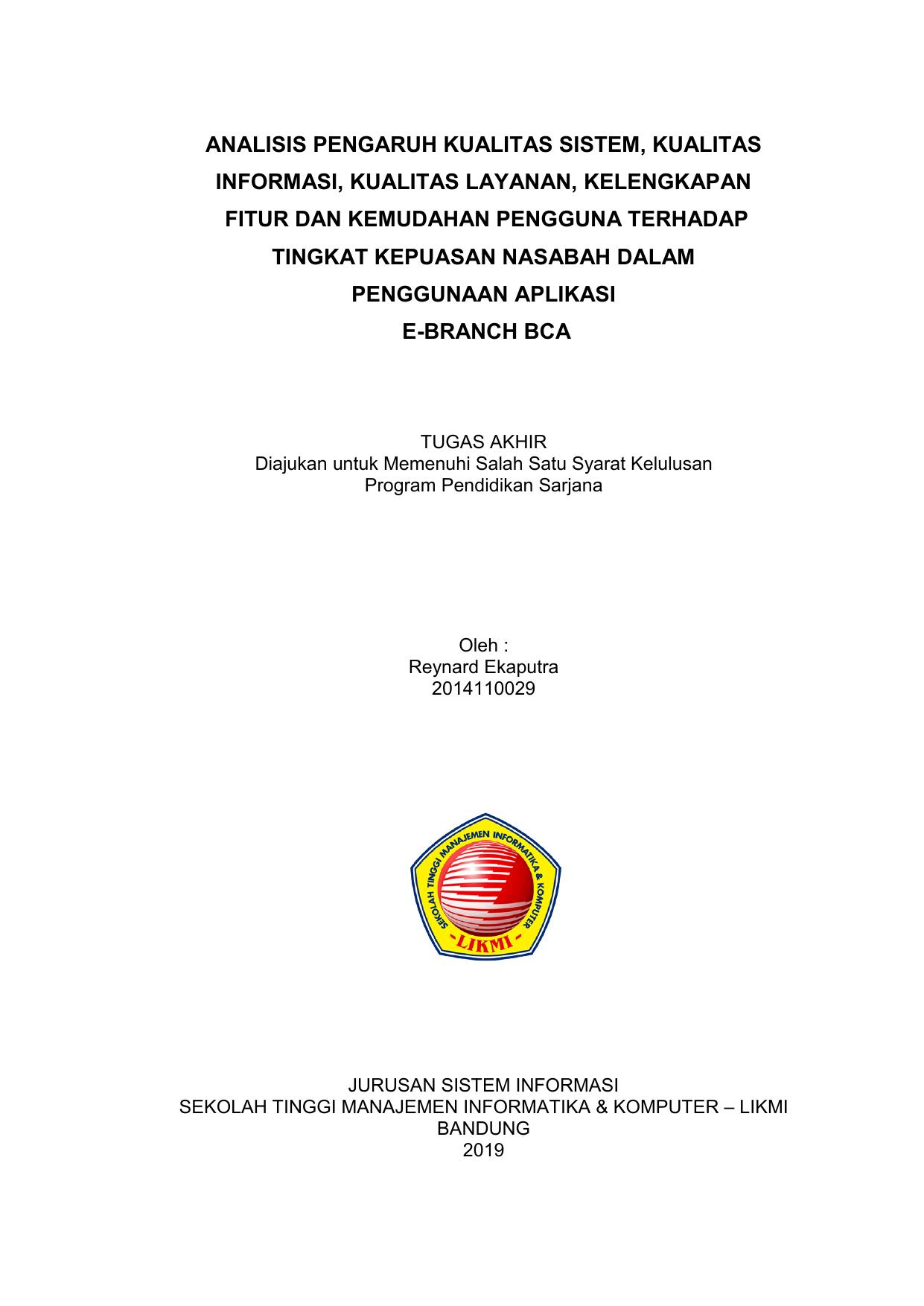 ANALISIS PENGARUH KUALITAS SISTEM, KUALITAS INFORMASI, KUALITAS LAYANAN, KELENGKAPAN FITUR DAN KEMUDAHAN PENGGUNAAN TERHADAP TINGKAT KEPUASAN NASABAH DALAM PENGGUNAAN APLIKASI E-BRANCH BCA