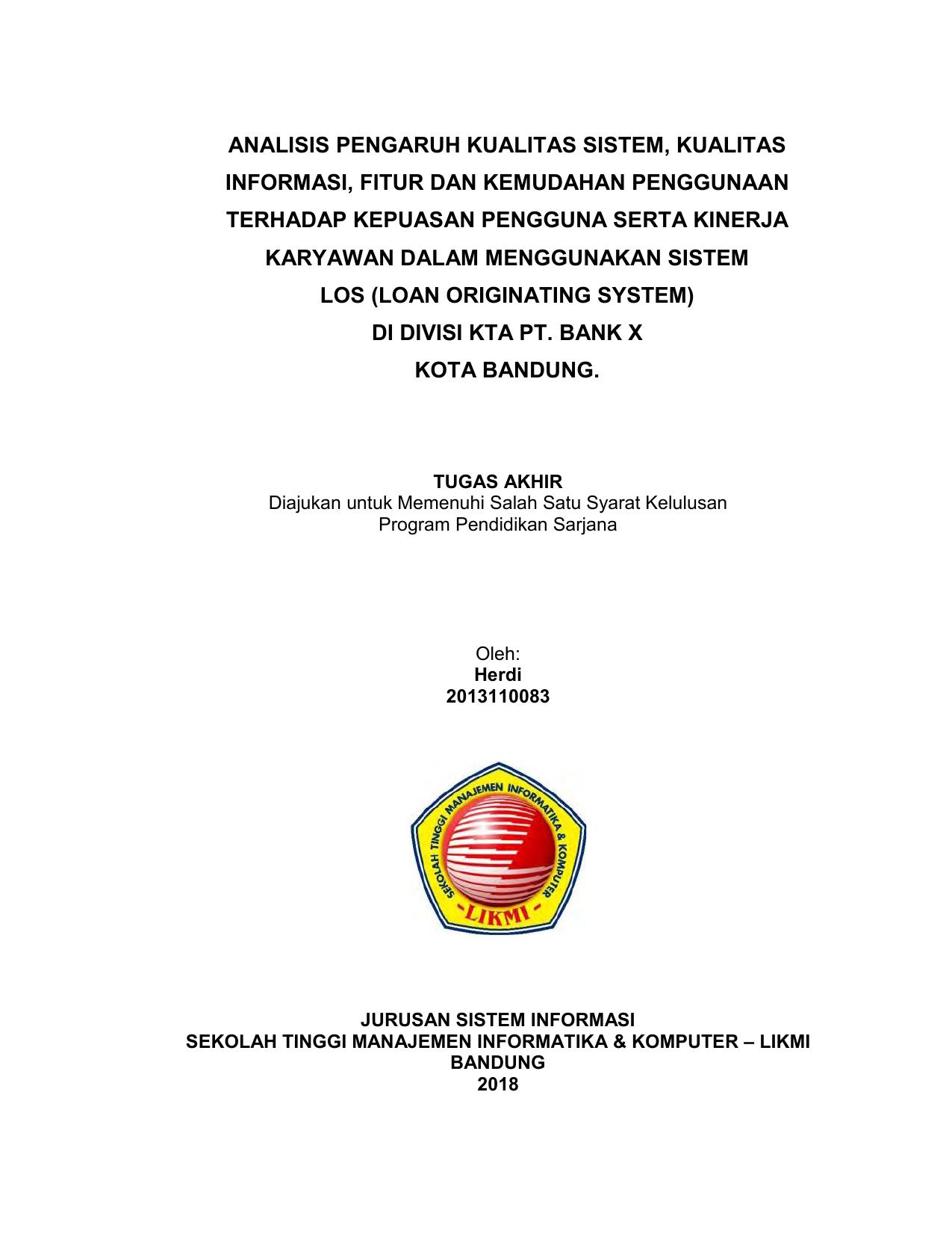 ANALISIS PENGARUH KUALITAS SISTEM, KUALITAS INFORMASI, FITU DAN KEMUDAHAN PENGGUNAAN TERHADAP KEPUASAN PENGGUNA SERTA KINERJA KARYAWAN DALAM MENGGUNAKAN SISTEM LOS (LOAN ORIGINATING SYSTEM) DI DIVISI KTA PT. BANK X KOTA BANDUNG