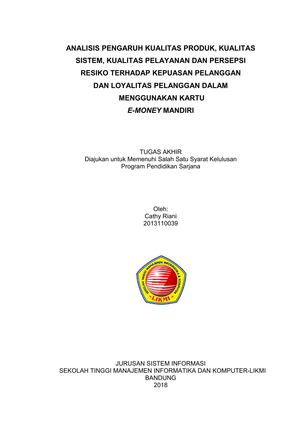 ANALISIS PENGARUH KUALITAS PRODUK, KUALITAS SISTEM, KUALITAS PELAYANAN DAN PERSEPSI RESIKO TERHADAP KEPUASAN PELANGGAN DAN LOYALITAS PELANGGAN DALAM MENGGUNAKAN KARTU E-MONEY MANDIRI