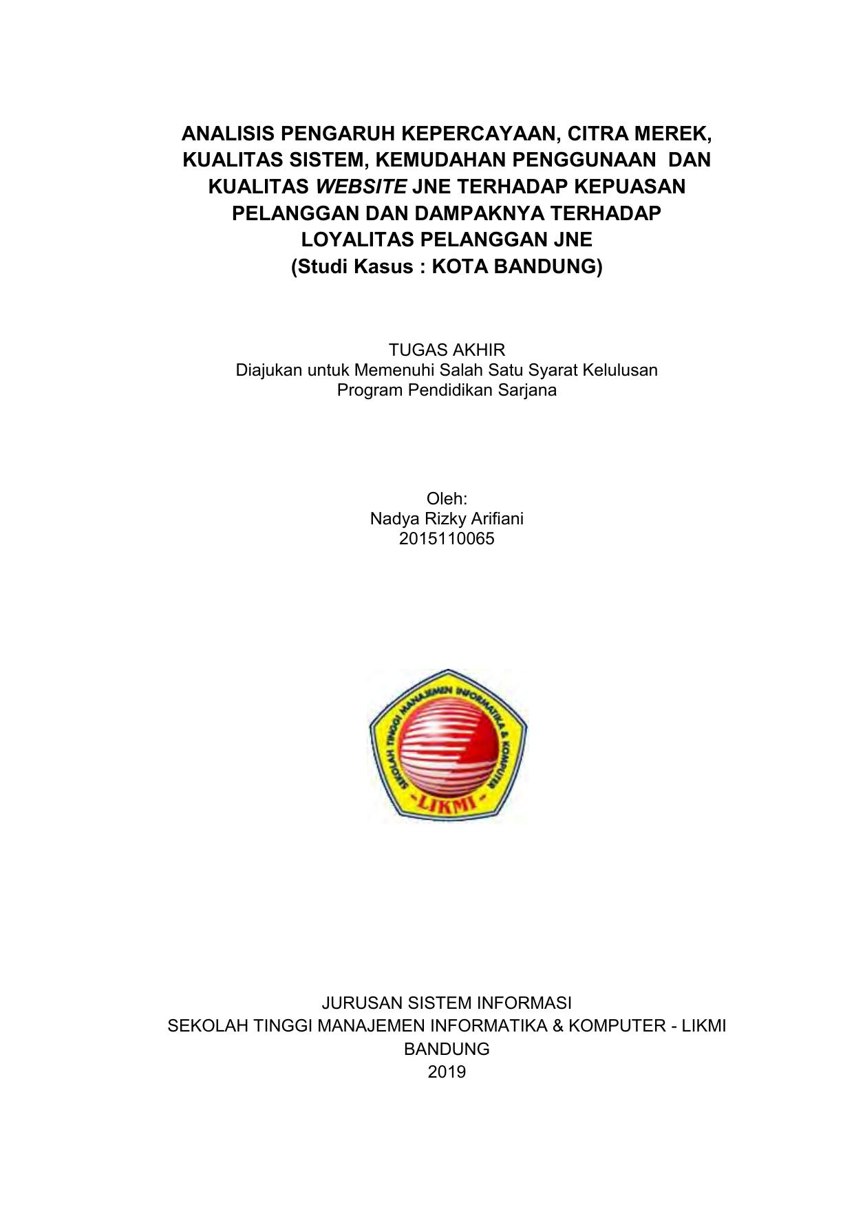 ANALISIS PENGARUH KEPERCAYAAN, CITRA MEREK, KUALITAS SISTEM, KEMUDAHAN PENGGUNAAN DAN KUALITAS WEBSITE JNE TERHADAP KEPUASAN PELANGGAN DAN DAMPAKNYA TERHADAP LOYALITAS PELANGGAN JNE (STUDI KASUS : KOTA BANDUNG)