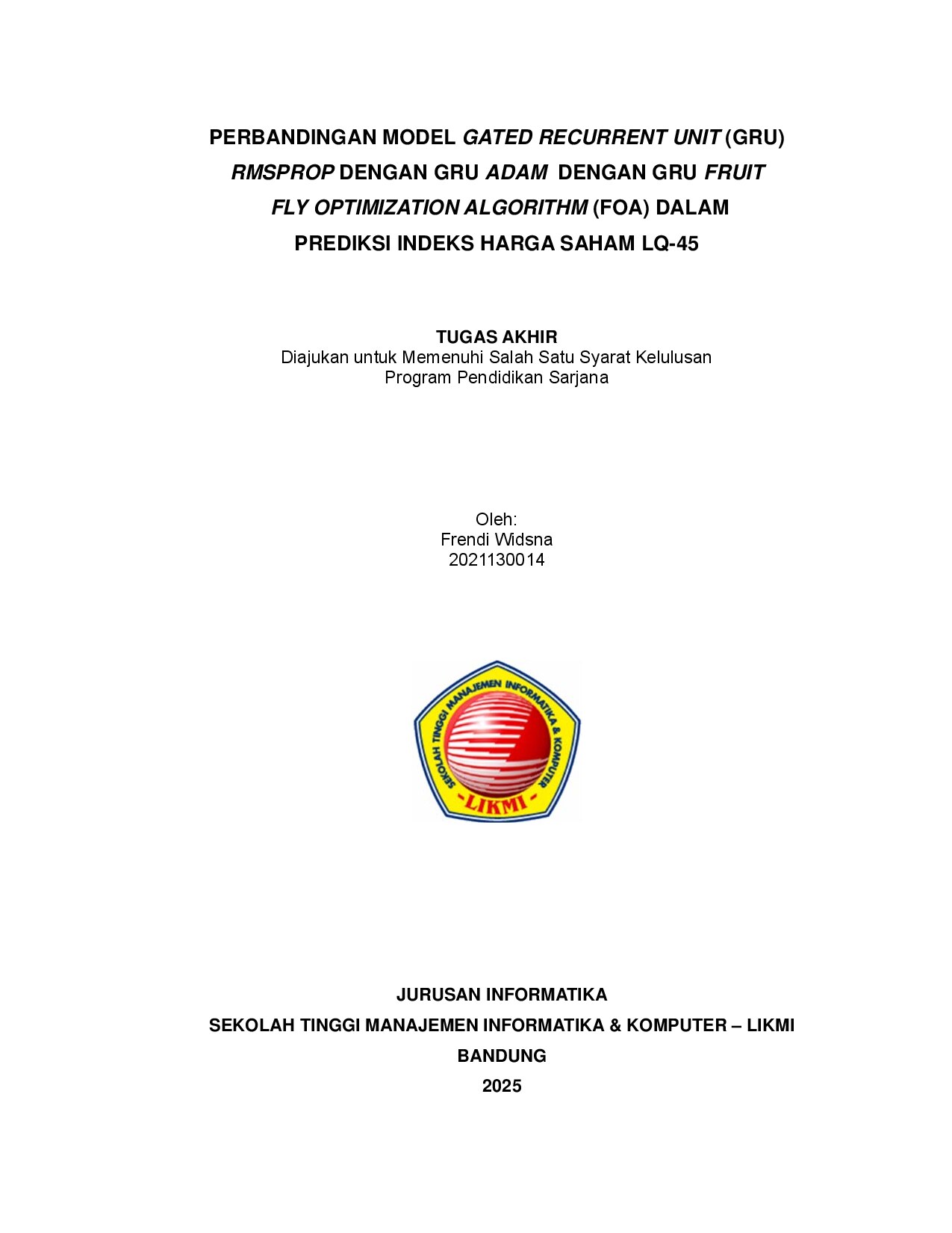 PERBANDINGAN MODEL GATED RECURRENT UNIT (GRU)  RMSPROP DENGAN GRU ADAM DENGAN GRU FRUIT   FLY OPTIMIZATION ALGORITHM (FOA) DALAM  PREDIKSI INDEKS HARGA SAHAM LQ-45