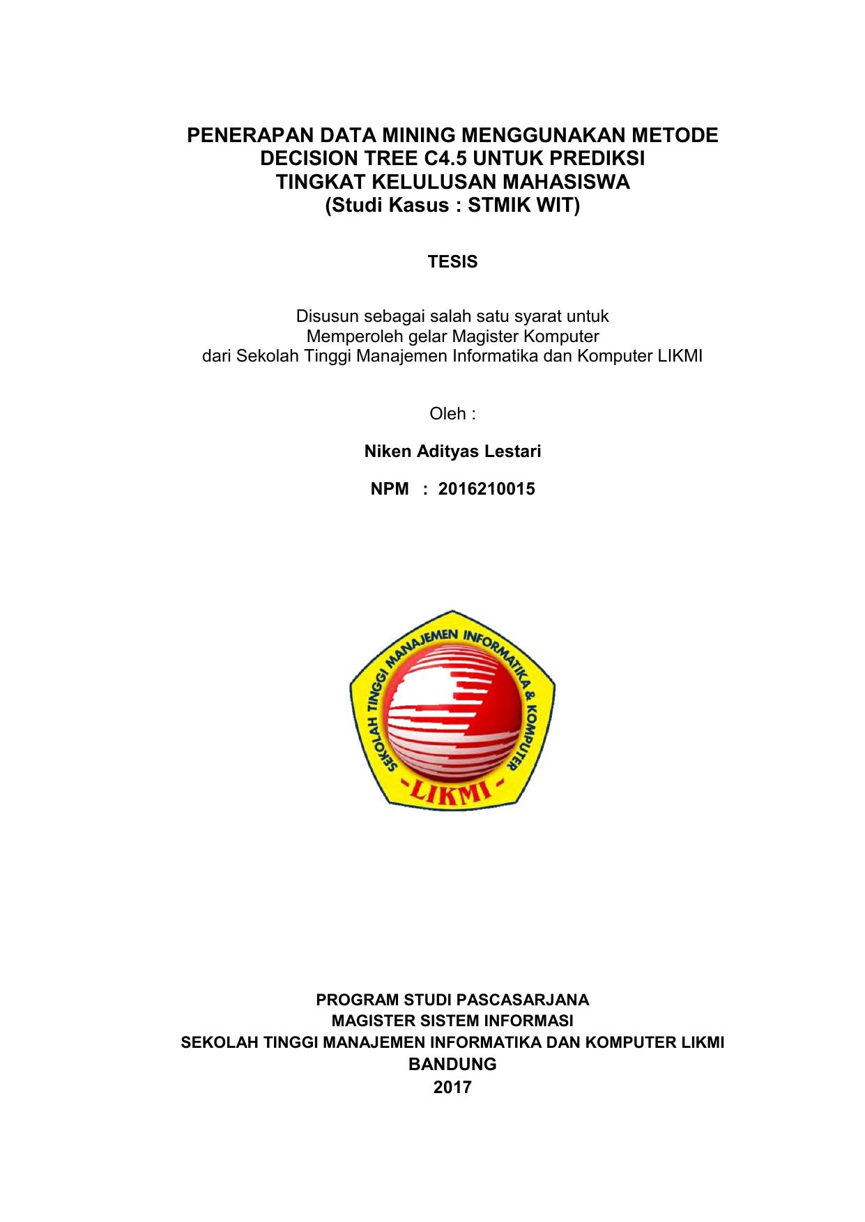 PENERAPAN DATA MINING MENGGUNAKAN METODE DECISION TREE C 4.5 UNTUK PREDIKSI TINGKAT KELULUSAN MAHASISWA (STUDI KASUS : STMIK WIT)