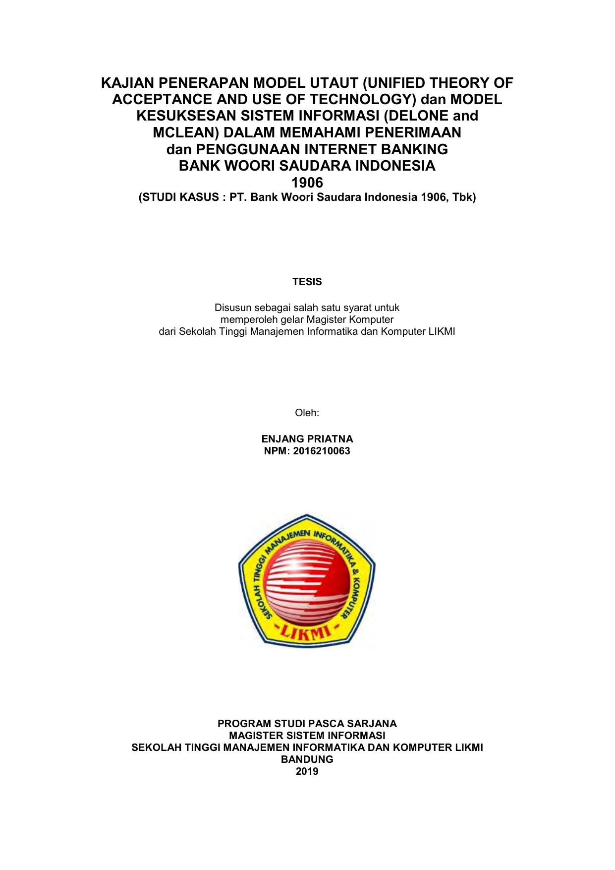 KAJIAN PENERAPAN MODEL UTAUT (UNIFIED THEORY OF ACCEPTANCE AND USE OF TECHNOLOGY) DAN MODEL KESUKSESAN SISTEM INFORMASI (DELONE AND MCLEAN) DALAM MEMAHAMI PENERIMAAN DAN PENGGUNAAN INTERNET BANKING BANK WOORI SAUDARA INDONESIA 1906 (STUDI KASUS : BANK WOORI SAUDARA INDONESIA 1906, TBK)